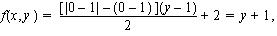 f(x,y) = [ | 0 - 1 | - ( 0 - 1 ) ](y-1)/2 + 2 = y + 1,