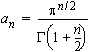 a_n = pi^(n/2) / Gamma( 1 + n/2 )