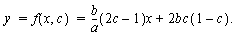 y = f( x, c ) = (b/a)(2c-1)x + 2bc(1-c).
